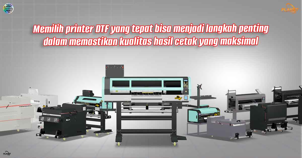 Tips Memilih Printer DTF Terbaik untuk Hasil Cetak Maksimal