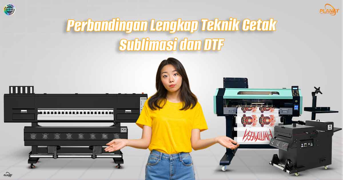 Perbandingan Lengkap Teknik Cetak Sublimasi dan DTF Kelebihan, Kekurangan, dan Pilihan Terbaik