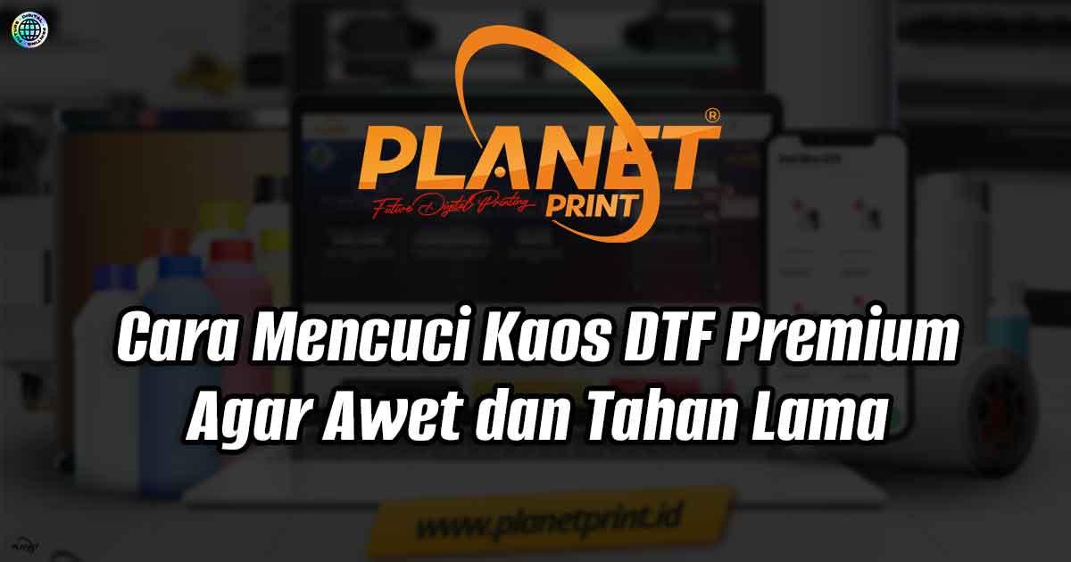 Cara Mencuci Kaos DTF Premium Agar Awet dan Tahan Lama