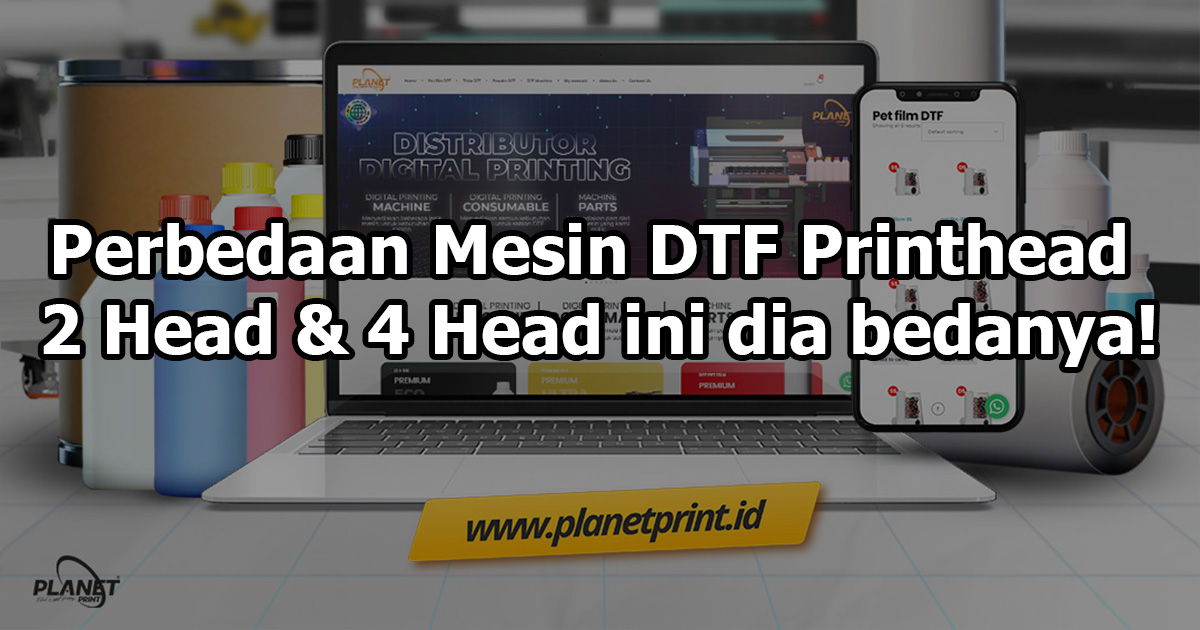 Perbedaan Printhead Mesin DTF 2 dan 4: Mana yang Cocok untuk Bisnis Anda?