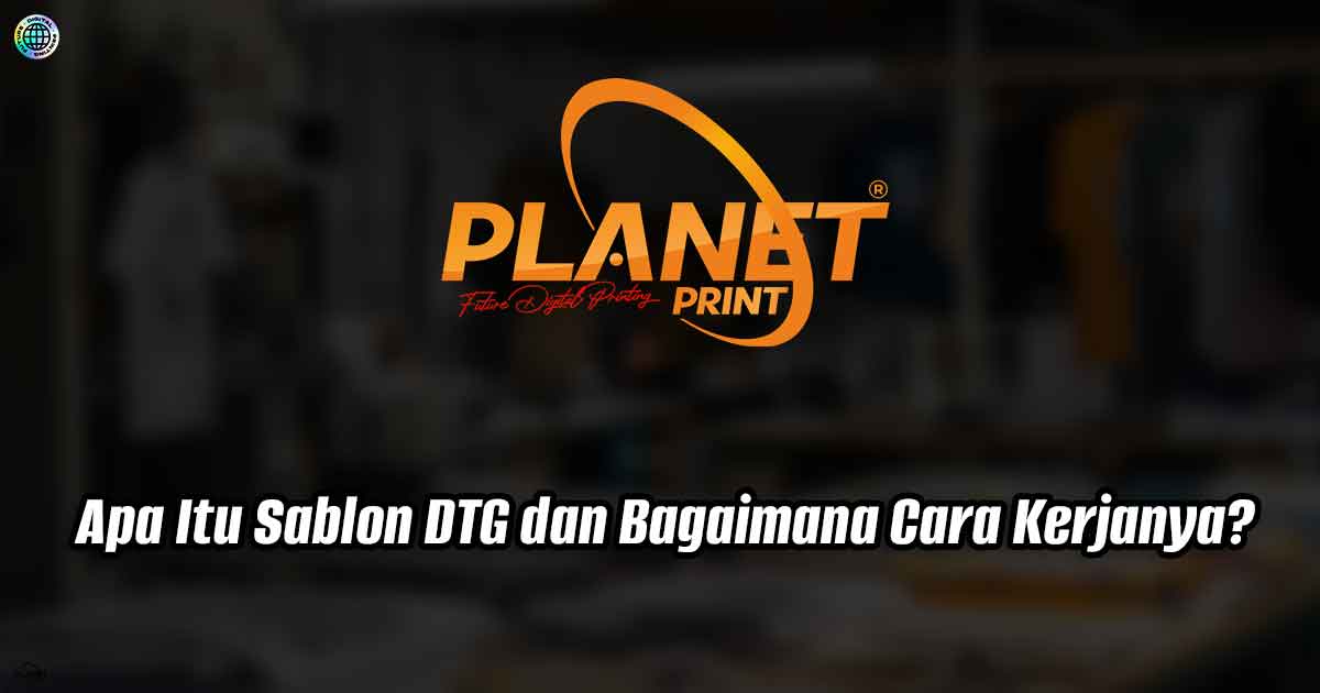 Apa Itu Sablon DTG dan Bagaimana Cara Kerjanya?