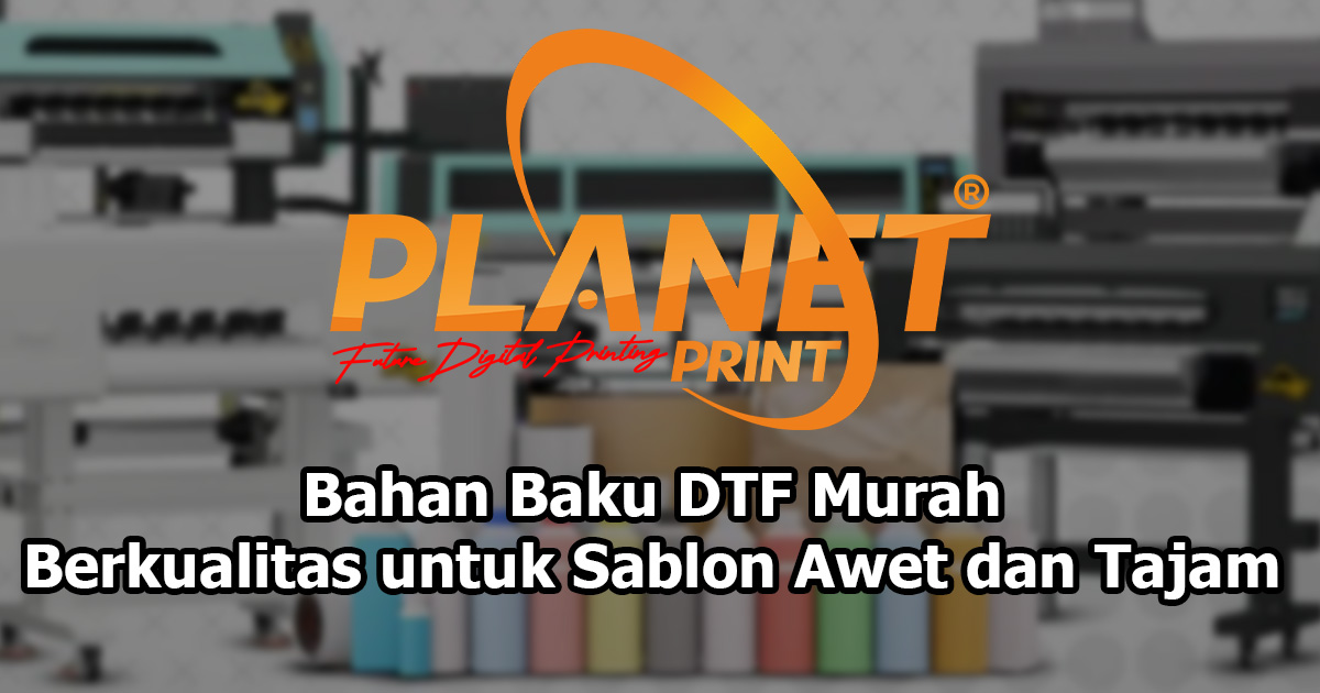Komponen Penting Bahan Baku DTF Murah untuk Hasil Sablon Berkualitas