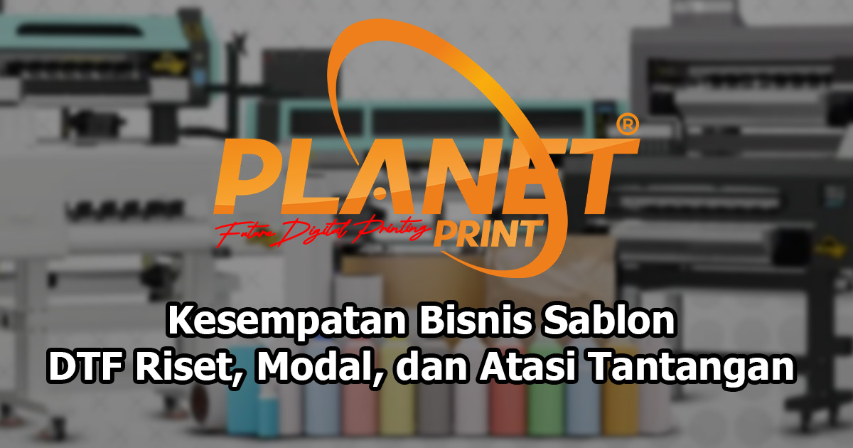Langkah Awal Memulai Bisnis Sablon DTF dan Tantangan yang Dihadapi
