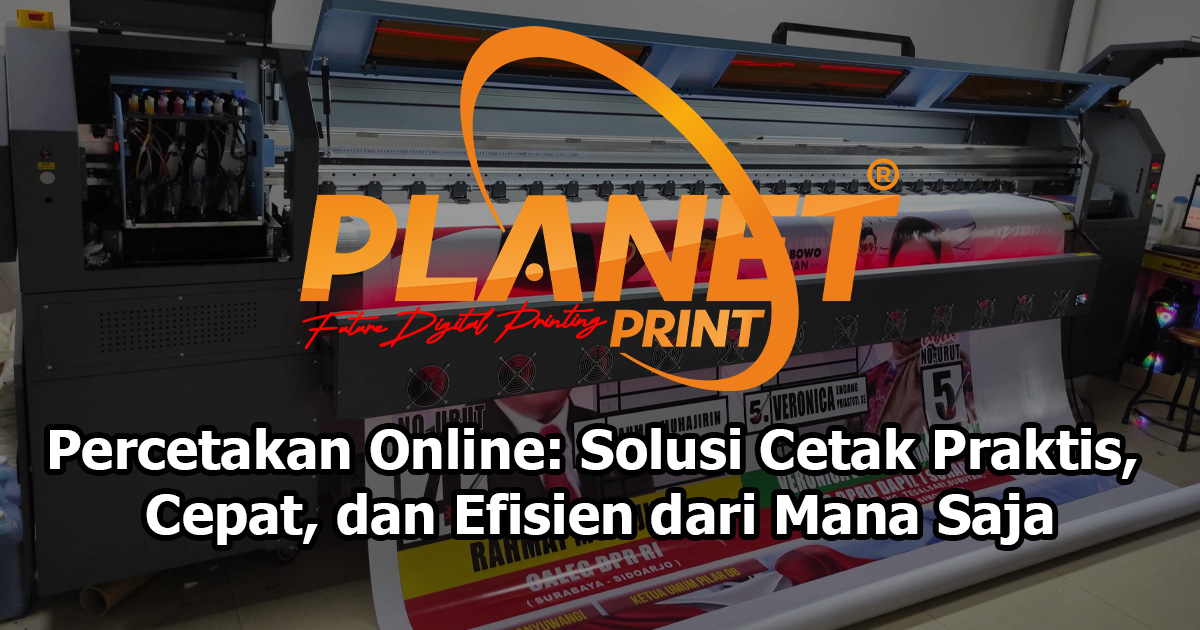 Percetakan Online: Solusi Cetak Praktis, Cepat, dan Efisien dari Mana Saja