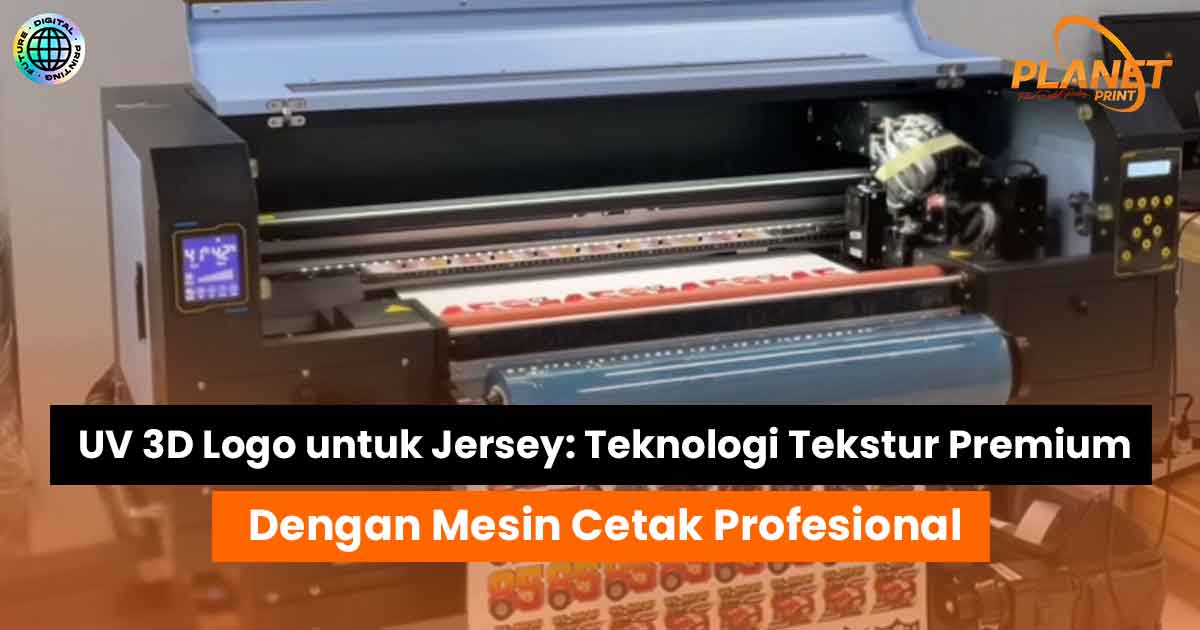 Mesin UV 3D Logo untuk Jersey: Teknologi Tekstur Premium dengan Mesin Cetak Profesional